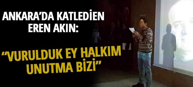Ankara'da katledilen Akın: Vurulduk ey halkım unutma bizi