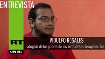 Entrevista con Vidulfo Rosales, abogado de los padres de los normalistas desaparecidos
