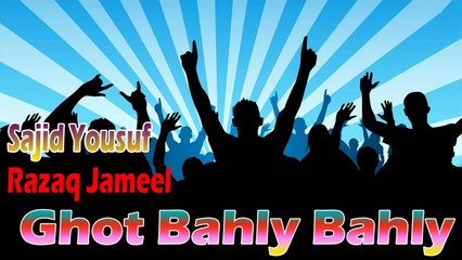 Sajid Yousuf, Razaq Jameel - Ghot Bahly Bahly