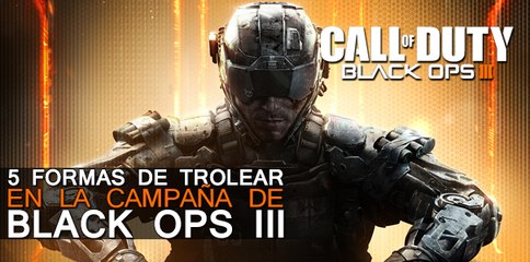Cómo Trolear en la Campaña de COD: Black Ops III