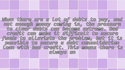 How Getting Debt Consolidation Loans With Bad Credit Can Solve Money Woes