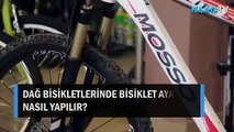 Dağ bisikletlerinde bisiklet ayarı nasıl yapılır