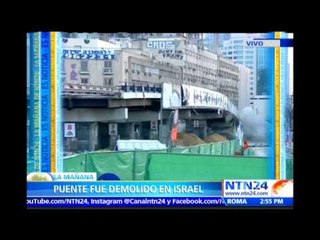 Demuelen puente de 358 metros de longitud en Israel en zona por donde pasará un tren ligero