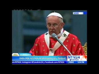 Papa Francisco pide gestión "responsable" del trabajo que expresa dignidad humana