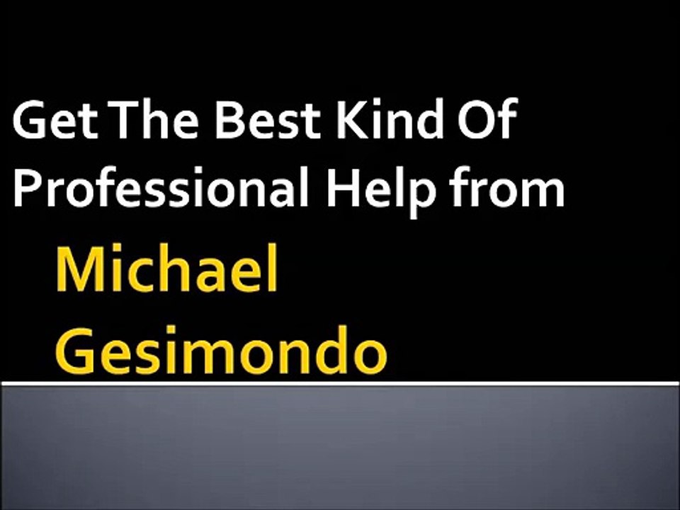 Professional Help from Michael Gesimondo