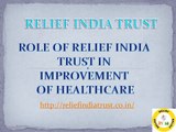 ROLE OF RELIEF INDIA TRUST IN IMPROVEMENT OF HEALTHCARE