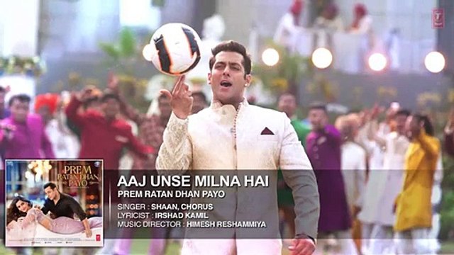 Aaj Unse Milna Hai Full Song Prem Ratan Dhan Payo [2015] Salman Khan, Sonam Kapoor