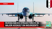 Syrian army begins ground offensive backed by Russian air and naval help