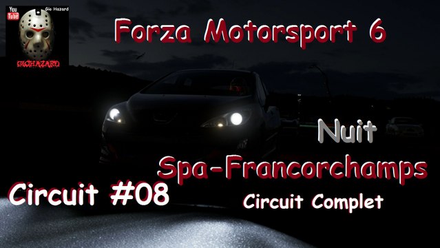 Forza Motorsport 6 - Un circuit #08 - Circuit de Spa-Francorchamps - Circuit complet Nuit