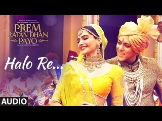 Halo Re Full Song (Audio) | Prem Ratan Dhan Payo | Salman Khan, Sonam Kapoor