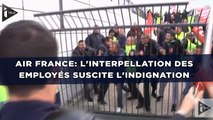 Air France: L'interpellation des employés suscite l'indignation