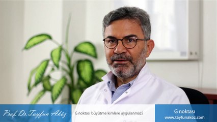 G noktası büyütme kimlere uygulanmaz? - Prof. Dr. Tayfun Aköz
