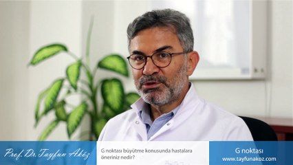 G noktası büyütme konusunda hastalara öneriniz nedir? - Prof. Dr. Tayfun Aköz