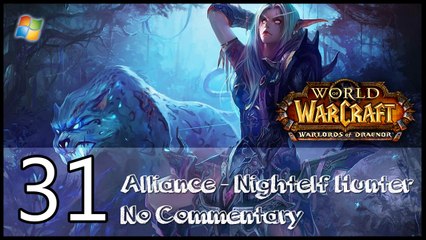 World of Warcraft ： Warlords of Draenor【PC】 - Part 31 「Alliance │ Nightelf Hunter │ No Commentary」