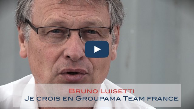 Bruno Luisetti - Pourquoi je crois en Groupama Team France