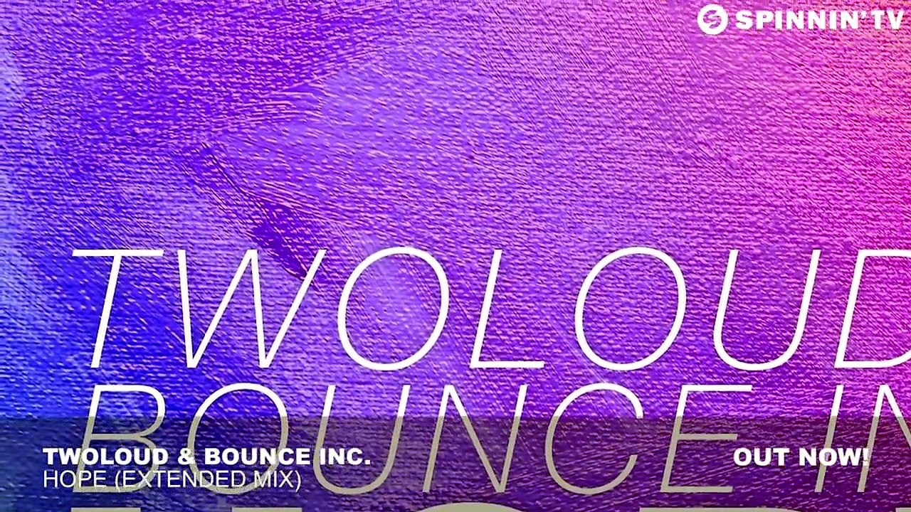 twoloud & Bounce Inc. - Hope (Extended Mix)