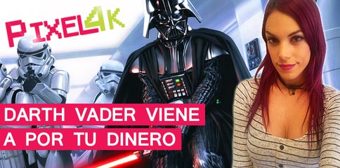 El Píxel 4K: Darth Vader quiere tu dinero
