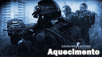 CS:GO Aquecimento #1 Aquecimento Cheio De Azia!