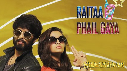 Shaandaar | Raitaa Phail Gaya Song Out | Shahid Kapoor & Alia Bhatt