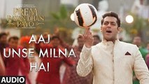 Aaj Unse Milna Hai Full Song (Audio) ¦ Prem Ratan Dhan Payo ¦ Salman Khan, Sonam Kapoor