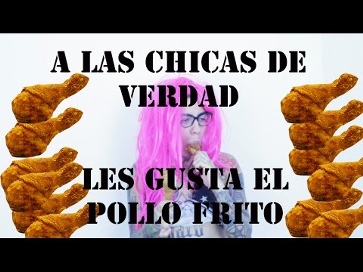 A Las Chicas De Verdad Les Gusta El Pollo Frito Nicolas Arrieta Video Dailymotion pollo frito