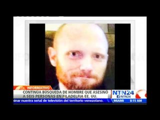 Autoridades continúan con la búsqueda de sospechoso de asesinar a seis personas en Filadelfia