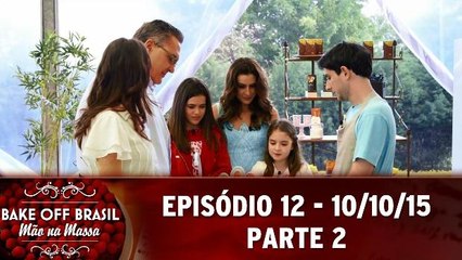 Bake Off Brasil (10/10/15) - Episódio 12 - Parte 2
