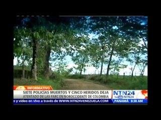 Atentado de las FARC al noroeste de Colombia deja siete policías muertos y cinco heridos