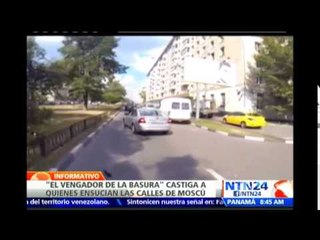 “El vengador de la basura”: joven ‘castiga’ a quienes lancen desechos en las calles de Moscú