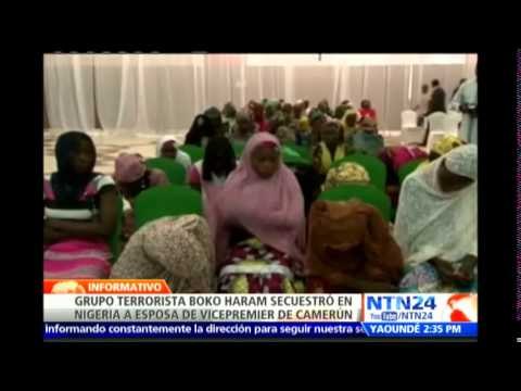 Esposa del viceprimer ministro de Camerún secuestrada en Nigeria por el grupo terrorista Boko Haram
