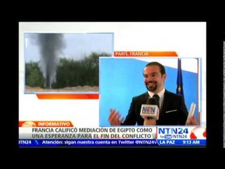 Francia califica mediación de Egipto como una "esperanza" para el fin del conflicto en Gaza