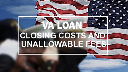 VA Loan Closing Costs and Unallowable Fees