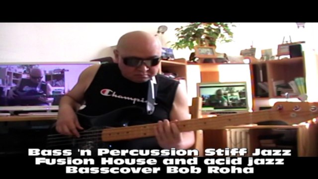 Bass 'n Percussion Stiff Jazz Fusion House and acid jazz HD720 m2 Basscover2 Bob Roha