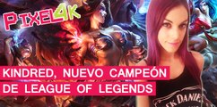 El Píxel 4K: Kindred, nuevo campeón de League of Legends