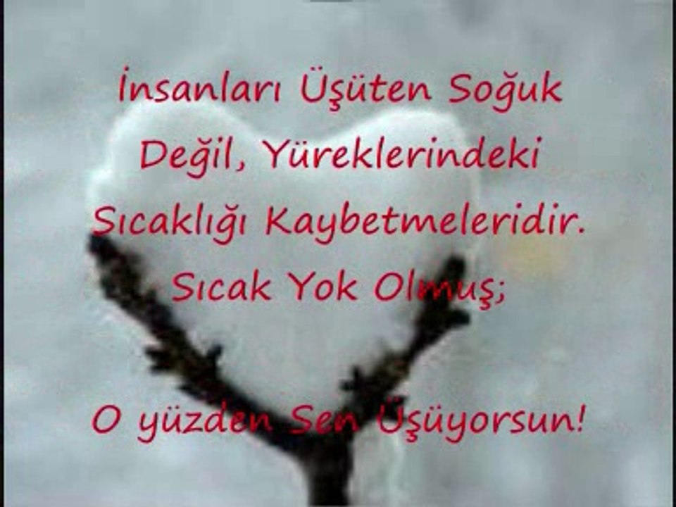 Yaz sicağnda üşüyen beden değil.nedendir