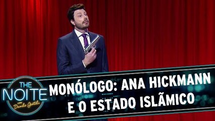Monólogo: Ana Hickmann e o Estado Islãmico