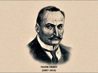 TEVFİK FİKRET (1867-1915) HAN- I YAĞMA...