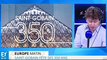 Saint-Gobain : les 350 ans d'une entreprise devenue mondiale