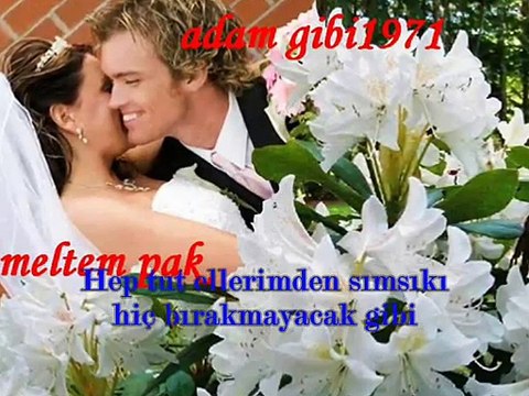 (adam gibi1971)(sevdiğim uzak durma aşkım)
