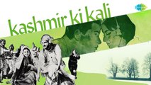KASHMIR KI KALI (1964) - Tareef Karoon Kya Uski Jis Ne Tumhen Banaya - (Audio)
