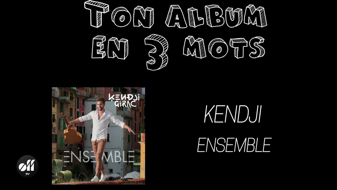 Ton Album en 3 mots - Kendji Girac "Ensemble"