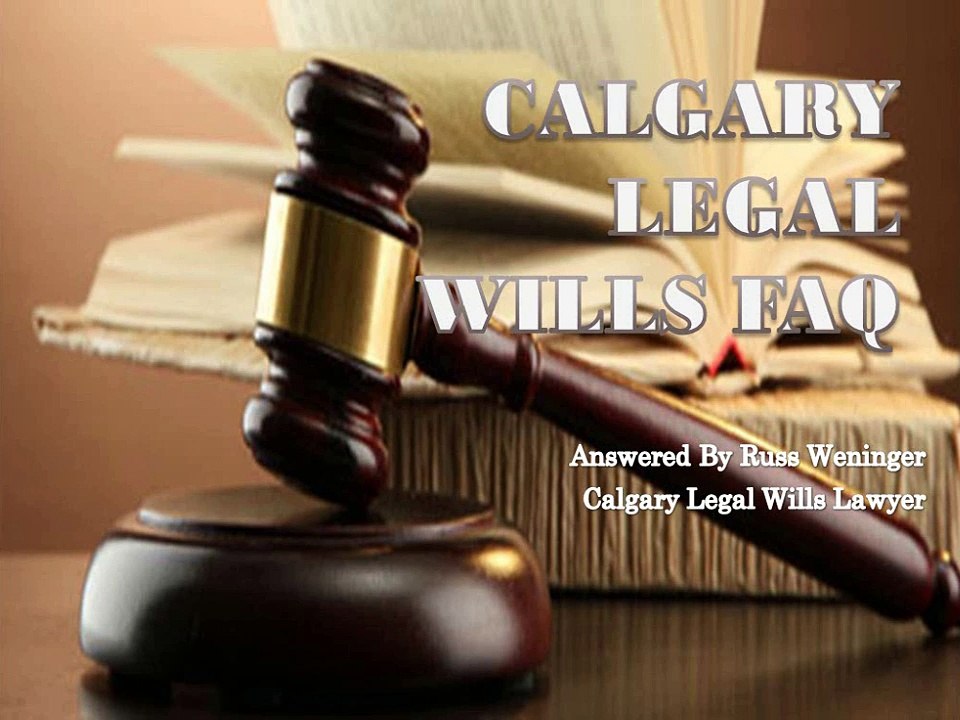 Calgary Legal Wills FAQ Answered By Russ Weninger