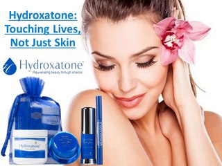 hydroxatone reviews : Hydroxatone Touching Lives Not Just Skin