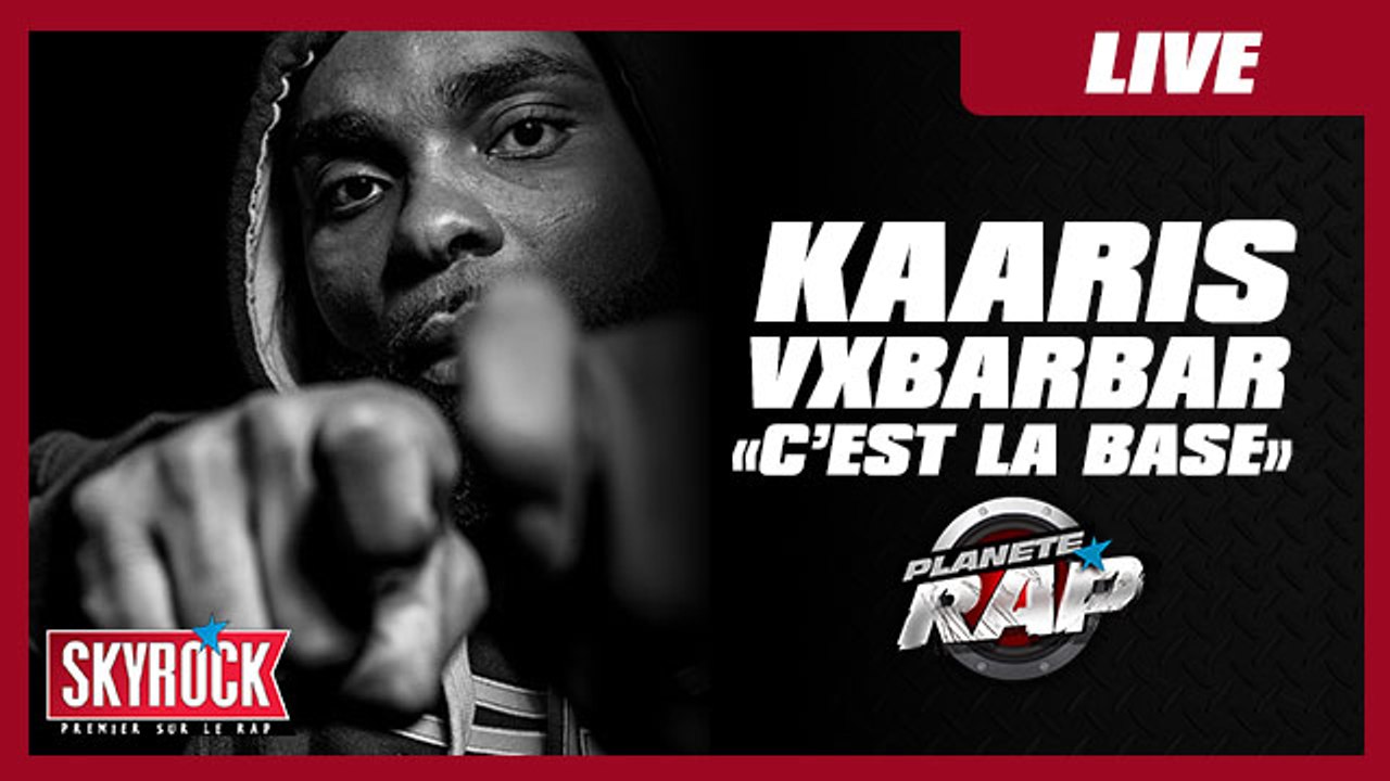 Kaaris Ft XVBarbar "C'est la base" en live dans Planète Rap - Vidéo  Dailymotion