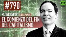 Keiser Report en español: El comienzo del fin del capitalismo (E790)