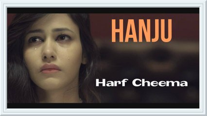 Hanju by Harf Cheema _ Punjabi Sad Song