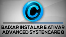 Como Baixar, Instalar e Ativar o Advanced SystemCare 8  Serial 2015