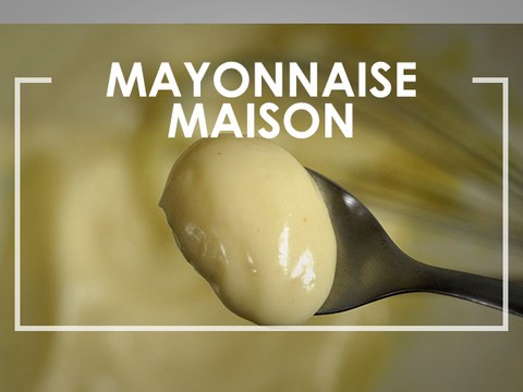 Faire sa mayonnaise maison à la main - Click n' Cook