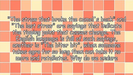 The Straw That Broke the Camel's Back