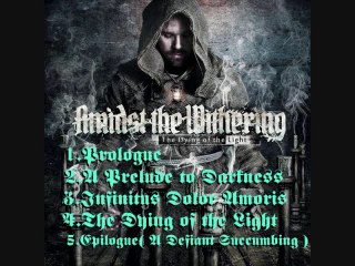 AMIDST the WITHERING - Five Piece from EXCELLENT Album by 2015 The DYING of the LIGHT